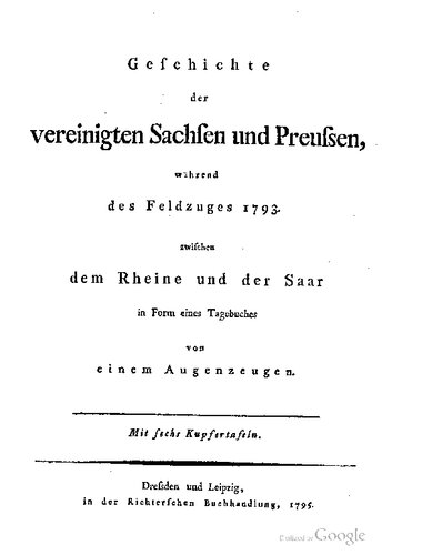 Geschichte der vereinigten Sachsen und Preußen, während des Feldzugs 1793 zwischen dem Rheine und der Saar in Form eines Tagebuchs von einem Augenzeugen