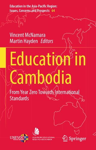 Education in Cambodia: From Year Zero Towards International Standards (Education in the Asia-Pacific Region: Issues, Concerns and Prospects, 64)