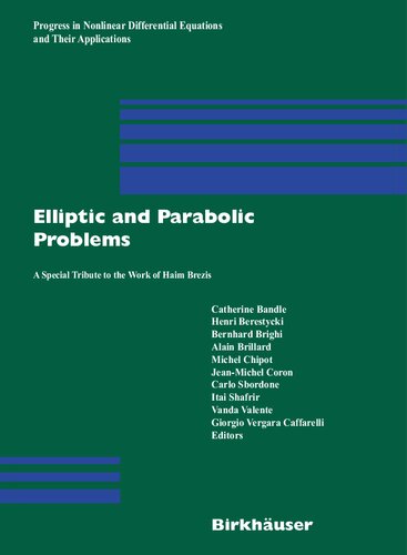 Elliptic and Parabolic Problems: A Special Tribute to the Work of Haim Brezis (Progress in Nonlinear Differential Equations and Their Applications, 63)