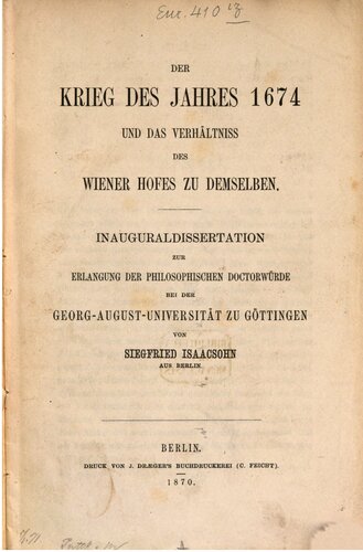 Der Krieg des Jahres 1674 und das Verhältnis des Wiener Hofes zu demselben