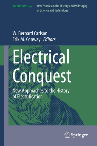 Electrical Conquest: New Approaches to the History of Electrification (Archimedes, 67)