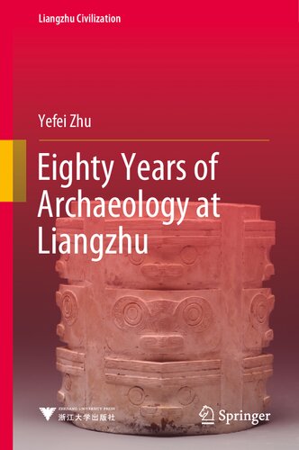 Eighty Years of Archaeology at Liangzhu (Liangzhu Civilization)