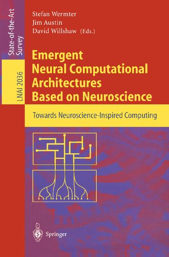 Emergent Neural Computational Architectures Based on Neuroscience: Towards Neuroscience-Inspired Computing (Lecture Notes in Computer Science, 2036)