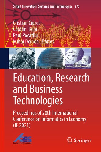 Education, Research and Business Technologies: Proceedings of 20th International Conference on Informatics in Economy (IE 2021) (Smart Innovation, Systems and Technologies, 276)