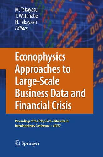 Econophysics Approaches to Large-Scale Business Data and Financial Crisis: Proceedings of Tokyo Tech-Hitotsubashi Interdisciplinary Conference + APFA7