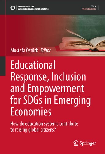 Educational Response, Inclusion and Empowerment for SDGs in Emerging Economies: How do education systems contribute to raising global citizens? (Sustainable Development Goals Series)