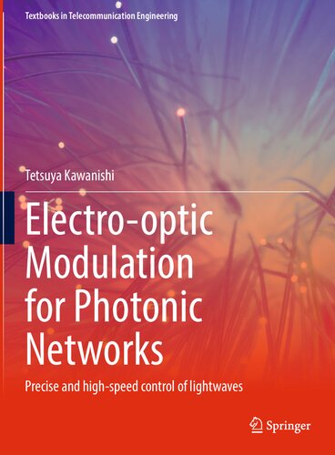 Electro-optic Modulation for Photonic Networks: Precise and high-speed control of lightwaves (Textbooks in Telecommunication Engineering)
