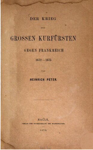 Der Krieg des Großen Kurfürsten gegen Frankreich 1672 - 1675