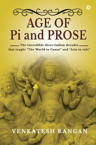 Age of Pi and Prose: The Incredible three Indian decades that taught “The World to Count” And “Asia to rule”