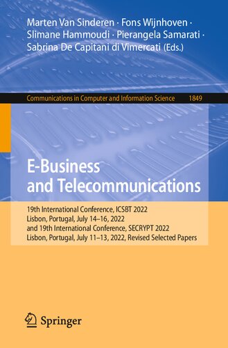 E-Business and Telecommunications: 19th International Conference, ICSBT 2022, Lisbon, Portugal, July 14–16, 2022, and 19th International Conference, ECRYPT 2022 Lisbon, Portugal, July 11–13, 2022, Revised Selected Papers