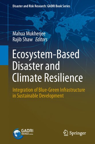 Ecosystem-Based Disaster and Climate Resilience: Integration of Blue-Green Infrastructure in Sustainable Development (Disaster and Risk Research: GADRI Book Series)