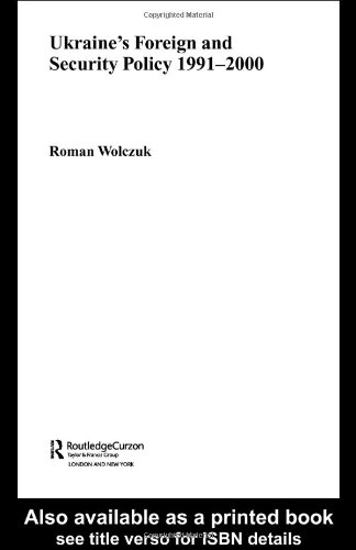 Ukraine's Foreign and Security Policy 1991-2000 (Basees Curzon Series on Russian and East European Studies)