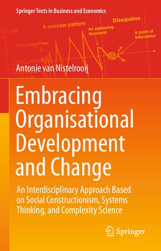 Embracing Organisational Development and Change: An Interdisciplinary Approach Based on Social Constructionism, Systems Thinking, and Complexity Science (Springer Texts in Business and Economics)