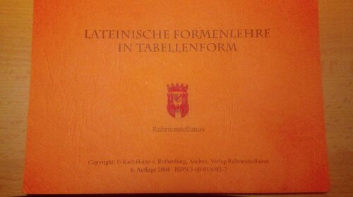 Lateinische Tabellengrammatik: Lateinische Formenlehre und Satzlehre in Tabellenform