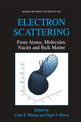 Electron Scattering: From Atoms, Molecules, Nuclei and Bulk Matter (Physics of Atoms and Molecules)