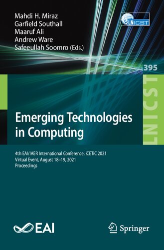 Emerging Technologies in Computing: 4th EAI/IAER International Conference, iCETiC 2021, Virtual Event, August 18–19, 2021, Proceedings (Lecture Notes ... and Telecommunications Engineering)