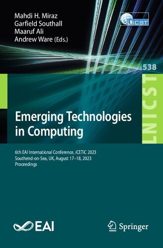 Emerging Technologies in Computing: 6th EAI International Conference, iCETiC 2023, Southend-on-Sea, UK, August 17-18, 2023, Proceedings (Lecture Notes ... and Telecommunications Engineering)