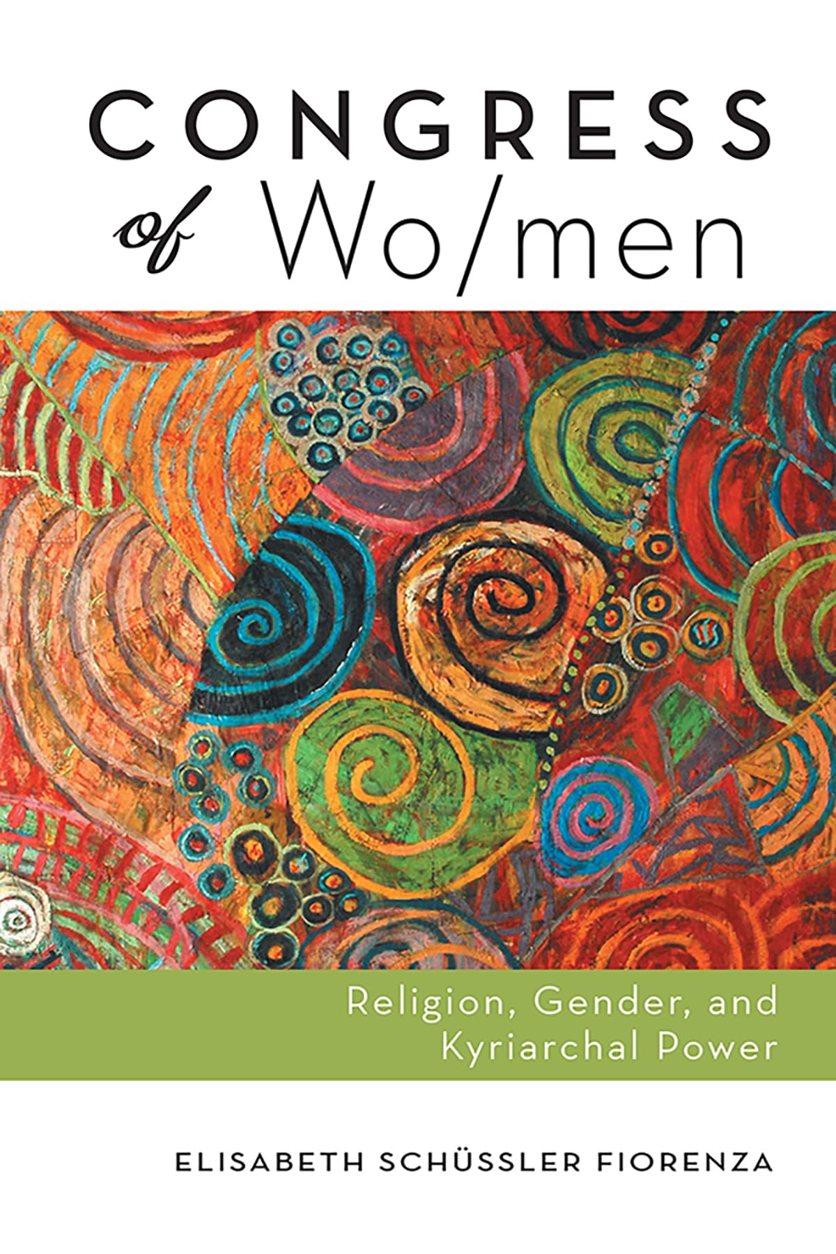 Congress of Wo/men: Religion, Gender, and Kyriarchal Power