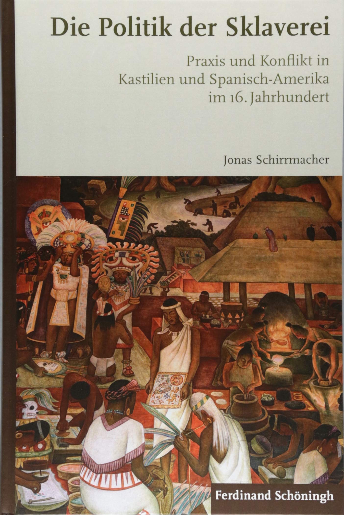 Die Politik Der Sklaverei: Praxis Und Konflikt in Kastilien Und Spanisch-Amerika Im 16. Jahrhundert (German Edition)