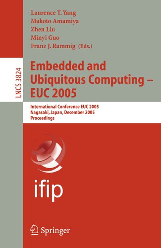 Embedded and Ubiquitous Computing - EUC 2005: International Conference EUC 2005, Nagasaki, Japan, December 6-9, 2005, Proceedings (Lecture Notes in ... (Lecture Notes in Computer Science, 3824)