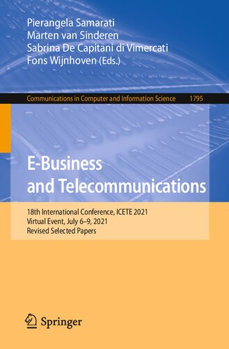 E-Business and Telecommunications: 18th International Conference, ICETE 2021, Virtual Event, July 6–9, 2021, Revised Selected Papers (Communications in Computer and Information Science)