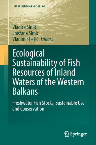 Ecological Sustainability of Fish Resources of Inland Waters of the Western Balkans: Freshwater Fish Stocks, Sustainable Use and Conservation (Fish & Fisheries Series, 43)