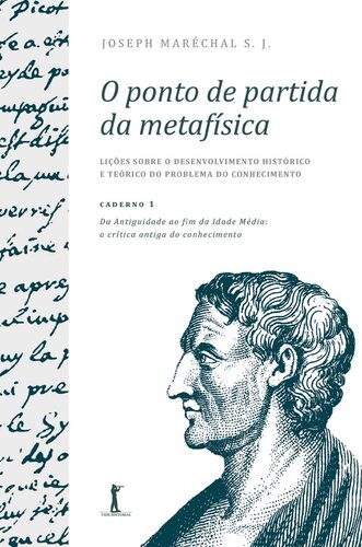 O ponto de partida da metafísica. Caderno 1: Da Antiguidade ao fim da Idade Média