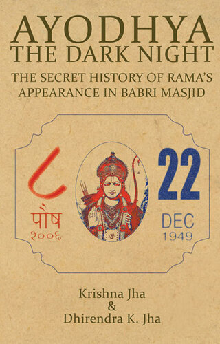 Ayodhya - The Dark Night: The Secret History of Rama's Appearance in Babri Masjid