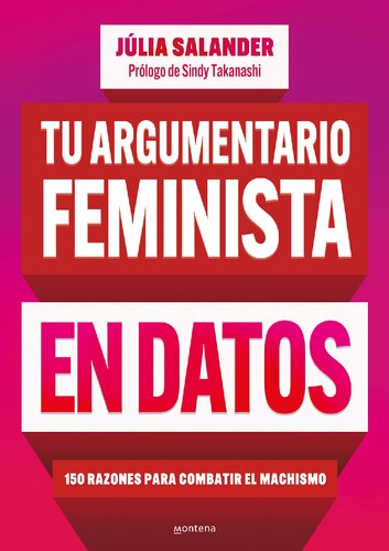 Tu argumentario feminista en datos: 150 razones para combatir el machismo