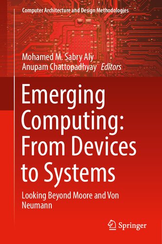 Emerging Computing: From Devices to Systems: Looking Beyond Moore and Von Neumann (Computer Architecture and Design Methodologies)