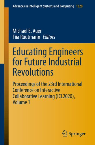 Educating Engineers for Future Industrial Revolutions: Proceedings of the 23rd International Conference on Interactive Collaborative Learning ... in Intelligent Systems and Computing, 1328)
