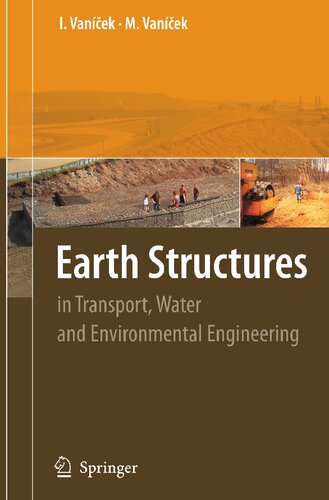 Earth Structures: In Transport, Water and Environmental Engineering (Geotechnical, Geological, and Earthquake Engineering)