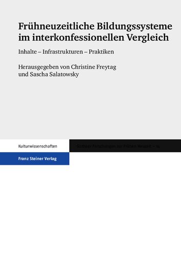 Frühneuzeitliche Bildungssysteme im interkonfessionellen Vergleich: Inhalte – Infrastrukturen – Praktiken
