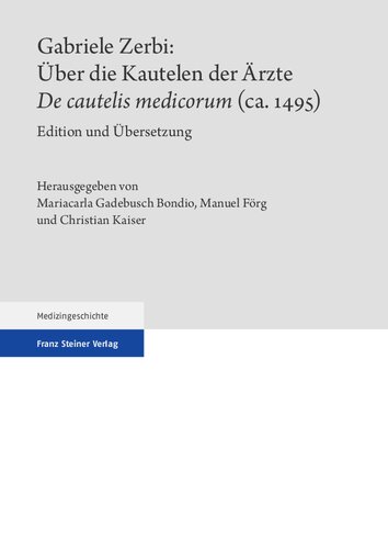 Gabriele Zerbi: Über die Kautelen der Ärzte. De cautelis medicorum (ca. 1495): Edition und Übersetzung