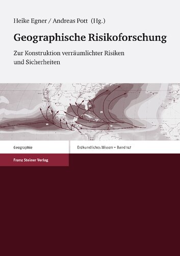 Geographische Risikoforschung. Zur Konstruktion verräumlichter Risiken und Sicherheiten