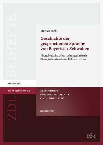 Geschichte der gesprochenen Sprache von Bayerisch-Schwaben: Phonologische Untersuchungen mittels diatopisch orientierter Rekonstruktion