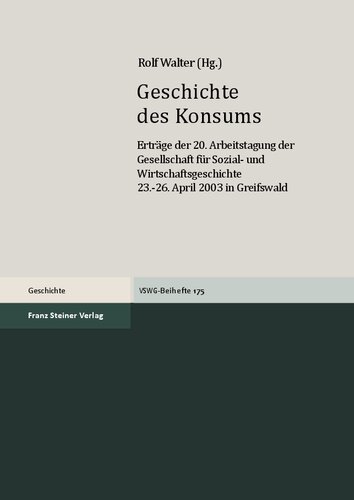 Geschichte des Konsums: Erträge der 20. Arbeitstagung der Gesellschaft für Sozial- und Wirtschaftsgeschichte, 23.-26. April 2003 in Greifswald