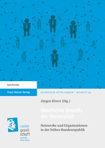 Geschichte jenseits der Universität: Netzwerke und Organisationen in der frühen Bundesrepublik