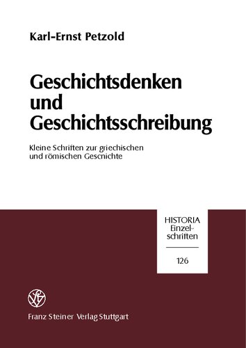 Geschichtsdenken und Geschichtsschreibung: Kleine Schriften zur griechischen und römischen Geschichte