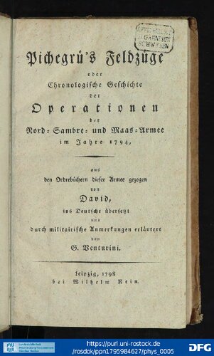 Pichegrü's Feldzüge oder Chronologische Geschichte der Operationen der Nord- Sambre- und Maas-Armee im Jahre 1794