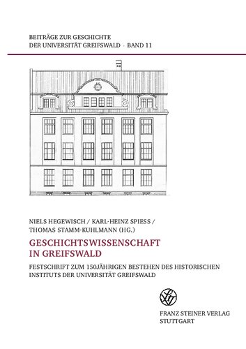 Geschichtswissenschaft in Greifswald: Festschrift zum 150jährigen Bestehen des Historischen Instituts der Universität Greifswald