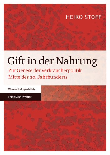Gift in der Nahrung: Zur Genese der Verbraucherpolitik Mitte des 20. Jahrhunderts