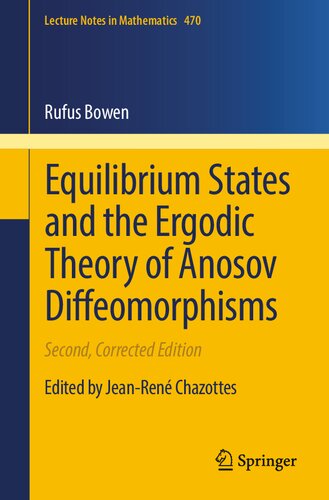 Equilibrium States and the Ergodic Theory of Anosov Diffeomorphisms (Lecture Notes in Mathematics, 470)