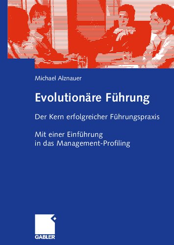 Evolutionäre Führung: Der Kern erfolgreicher Führungspraxis. Mit einer Einführung in das Management-Profiling (German Edition)