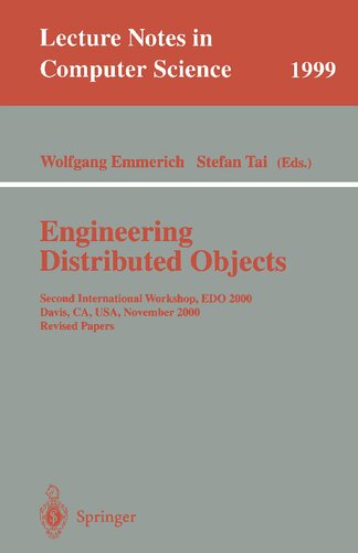 Engineering Distributed Objects: Second International Workshop, EDO 2000 Davis, CA, USA, November 2-3, 2000 Revised Papers (Lecture Notes in Computer Science, 1999)