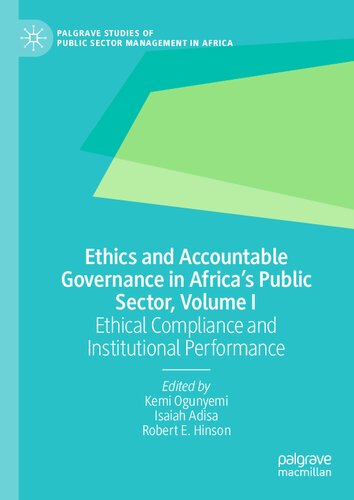 Ethics and Accountable Governance in Africa's Public Sector, Volume I: Ethical Compliance and Institutional Performance (Palgrave Studies of Public Sector Management in Africa)