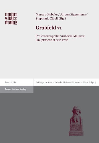 Grabfeld 71: Professorengräber auf dem Mainzer Hauptfriedhof seit 1946