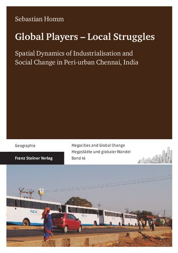 Global Players – Local Struggles: Spatial Dynamics of Industrialisation and Social Change in Peri-urban Chennai, India