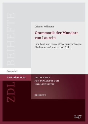 Grammatik der Mundart von Laurein: Eine Laut- und Formenlehre aus synchroner, diachroner und kontrastiver Sicht
