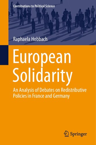 European Solidarity: An Analysis of Debates on Redistributive Policies in France and Germany (Contributions to Political Science)